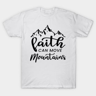 Faith Can Move Mountains T-Shirt